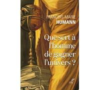 Que sert à l'homme de gagner l'univers