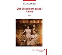 Que s'est-il donc passé? La vie Jean-Paul Robin (Auteur)