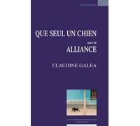 Que seul un chien Suivi de Alliance - Claudine Galea - Espaces 34 - broché - Théâtre