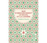 Que s'obscurcissent le soleil et la lumière Frédéric Paulin (Auteur)
