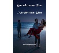 Que solo por un Beso: Nur für einen Kuss
