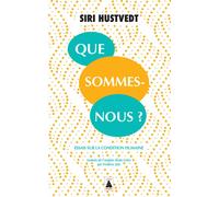 Que sommes-nous ? Siri Hustvedt (Auteur), Frédéric Joly (Traduction)