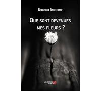Que sont devenues mes fleurs ?: Roman