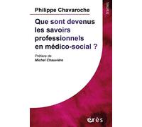 Que sont devenus les savoirs professionnels en médico-social ? - Philippe Chavaroche - Eres - broché - Essai