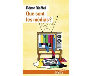 Que sont les médias ? Pratiques, identités, influences - Rémy Rieffel - Gallimard - Poche - Essai