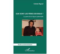 Que sont les pères devenus ? Colette Rigaud (Auteur)