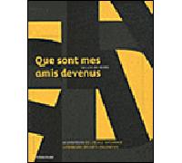 Gilles De Bure – Que Sont Mes Amis Devenus – Quarante Créateurs au Fil du Temps – Essai – Broché