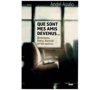Que Sont Mes Amis Devenus - Brassens, Gary, Kessel Et Les Autres