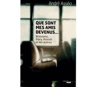 Que Sont Mes Amis Devenus - Brassens, Gary, Kessel Et Les Autres