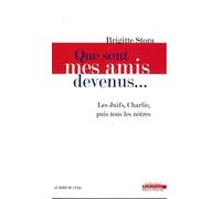 Que sont mes amis devenus...: Les Juifs, Charlie, puis tous les nôtres
