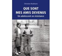 Que sont mes amis devenus Un adolescent en résistance - Christian Bouhours - Loubatieres Eds - broché - Essai