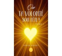 Que Ta volonté soit Fête ! Tome I - Serge Hanet - Le Lys Bleu - broché - Poésie