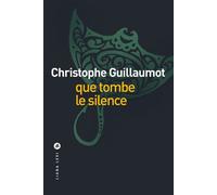 Que tombe le silence - Christophe Guillaumot - Liana levi - broché - Roman