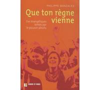 Que Ton Règne Vienne - Des Évangéliques Tentés Par Le Pouvoir Absolu
