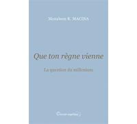 Que ton règne vienne La question du millenium - Menahem Macina - Docteur Angelique - broché - Essai
