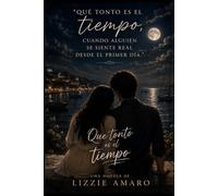 Que tonto es el tiempo: Una historia sobre las personas que dejan huellas imposibles de borrar