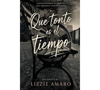 Que tonto es el tiempo: Una historia sobre las personas que dejan huellas imposibles de borrar