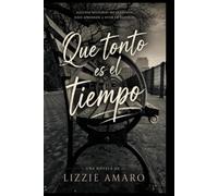 Que tonto es el tiempo: Una historia sobre las personas que dejan huellas imposibles de borrar