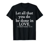 Que Tout ce Que Vous Faites Soit Fait avec Amour (1 Corinthians Christian) T-Shirt