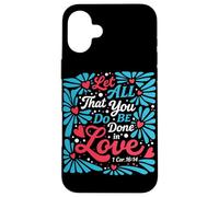 Que Tout ce Que Vous Faites Soit Fait dans l'amour (1 Cor 16:14 Christian) Coque pour iPhone 16 Plus