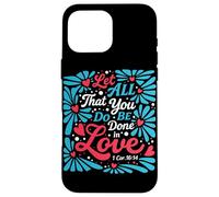 Que Tout ce Que Vous Faites Soit Fait dans l'amour (1 Cor 16:14 Christian) Coque pour iPhone 16 Pro Max