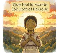 Que Tout le Monde Soit Libre et Heureux: Une histoire de gratitude et de pleine conscience pour enfants
