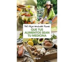 Que Tus Alimentos Sean Tu Medicina Hernández Ramos, Felipe (Auteur)