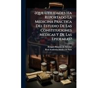 ¿que Utilidades Ha Reportado La Medicina Pràctica Del Estudio De Las Constituciones MÃ(c)dicas Y De Las Epidemias?