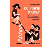 Que va dire maman ? Comment devenir indépendant et guérir sa relation avec ses parents ?