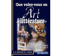 Que valez-vous en art et littérature ? 500 questions pour se tester seul ou entre amis - B. Berthou - Studyrama Eds - broché - Guide