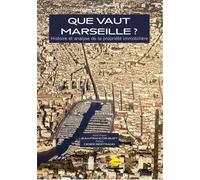 Que Vaut Marseille ? - Histoire Et Analyse De La Propriété Immobilière