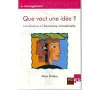 Que vaut une idée ? Introduction a l'economie immaterielle - M. Halevy - Edi Pro - broché - Etude