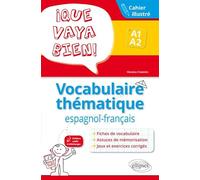 Que Vaya Bien! Vocabulaire Thématique Espagnol-Français A1-A2 - Cahier Illustré Avec Exercices Corrigés
