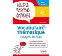 Que vaya bien! Vocabulaire thématique espagnol-français A1-A2: Cahier illustré avec exercices corrigés