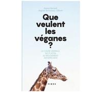 Que Veulent Les Véganes? - La Cause Animale, De Platon Au Mouvement Antispéciste