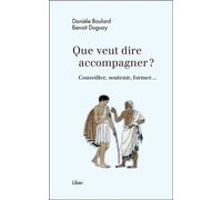 Que veut dire accompagner ? Conseiller, soutenir, former... Conseiller, soutenir, former… - Benoit Duguay - Liber Canada - broché - Essai