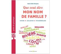 Que veut dire mon nom de famille? Histoire, localisation, psychogénéalogie - Marie-Odile Mergnac - Archives Et Culture - broché - Guide