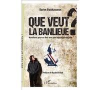 Que Veut La Banlieue ? - Manifeste Pour En Finir Avec Une Injustice Française