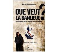 Karim Bouhassoun–Que veut la banlieue ?–Manifeste pour en finir avec une injustice française–Broché