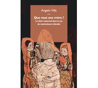 Que veut une mère ? Le désir maternel dans le cas de maltraitance infantile