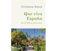 Que viva España Un itinéraire amoureux - Christiane Rancé - Tallandier - ebook (ePub) - Essai
