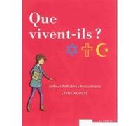 Que Vivent-Ils ? Juifs Chretiens Musulmans Livre Jeune
