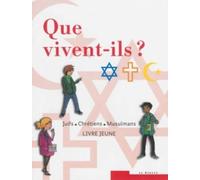 Que Vivent-Ils ? Juifs, Chrétiens, Musulmans - Livre Jeune