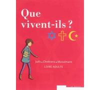 Que Vivent-Ils ? Juifs Chretiens Musulmans Livre Jeune