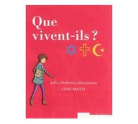 Que Vivent-Ils ? Juifs Chretiens Musulmans Livre Jeune