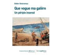 Que Vogue Ma Galère - Un Périple Insensé