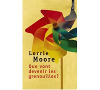 Que vont devenir les grenouilles? - Lorrie Moore - Points - Poche - Roman