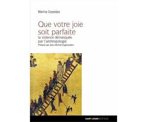 Que votre joie soit parfaite La violence démasquée par l'anthropologie - Marina Copsidas - Saint-Leger Eds - broché - Essai