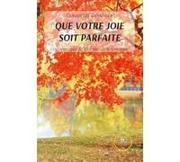 QUE VOTRE JOIE SOIT PARFAITE: Une mystique du XXIème siècle témoigne