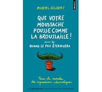 Que votre moustache pousse comme la broussaille!: suivi de Quand le pou éternuera